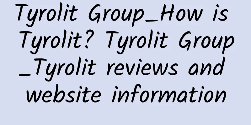 Tyrolit Group_How is Tyrolit? Tyrolit Group_Tyrolit reviews and website information