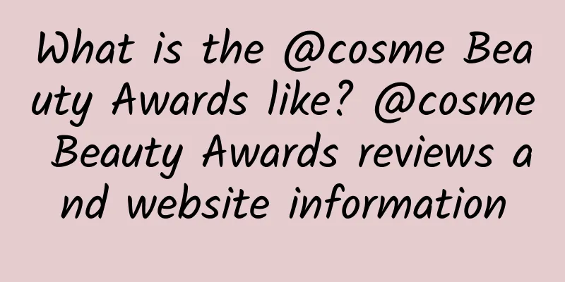 What is the @cosme Beauty Awards like? @cosme Beauty Awards reviews and website information