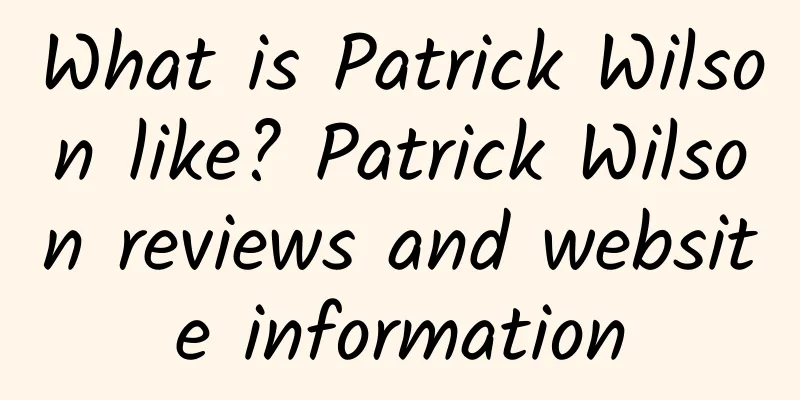 What is Patrick Wilson like? Patrick Wilson reviews and website information