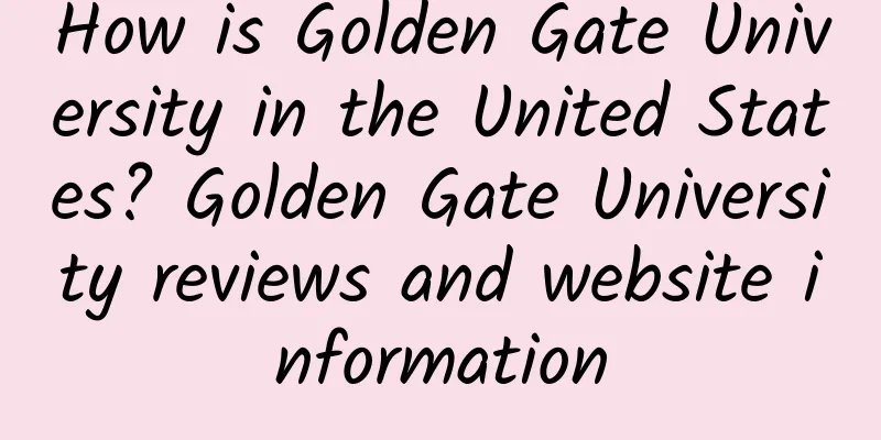 How is Golden Gate University in the United States? Golden Gate University reviews and website information