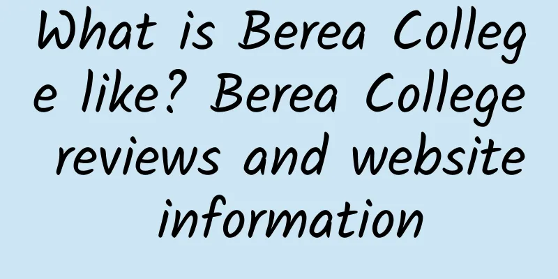 What is Berea College like? Berea College reviews and website information