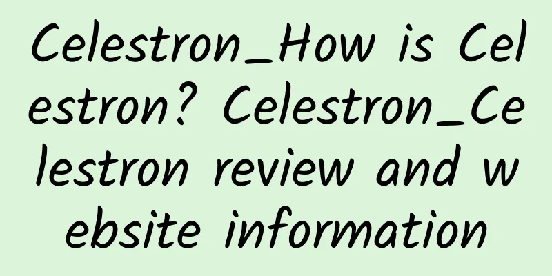Celestron_How is Celestron? Celestron_Celestron review and website information