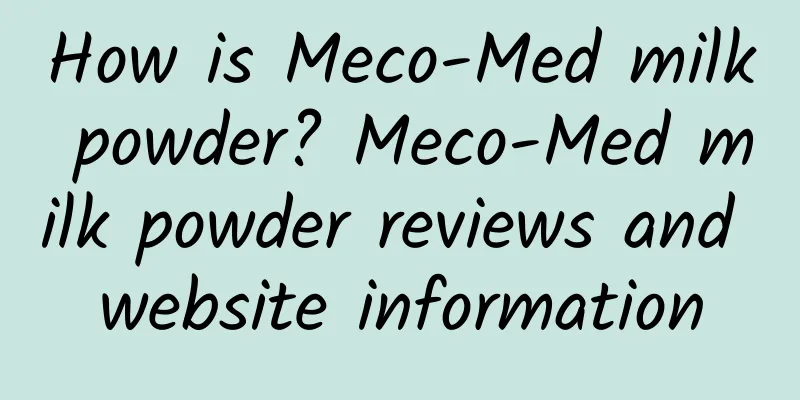 How is Meco-Med milk powder? Meco-Med milk powder reviews and website information