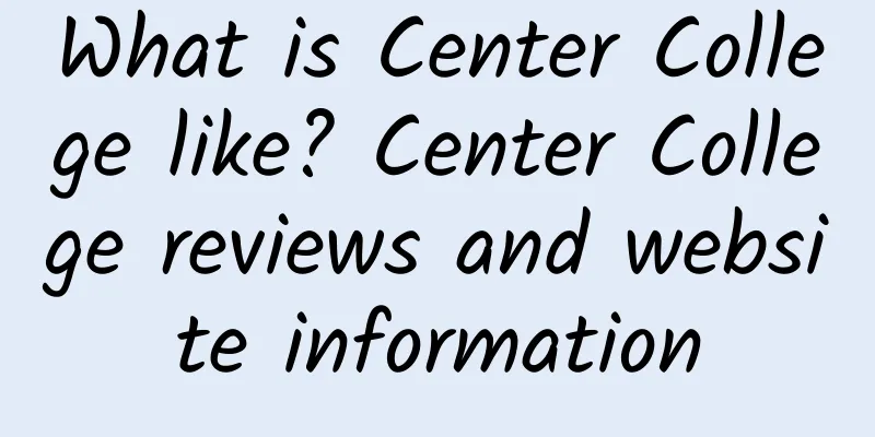 What is Center College like? Center College reviews and website information