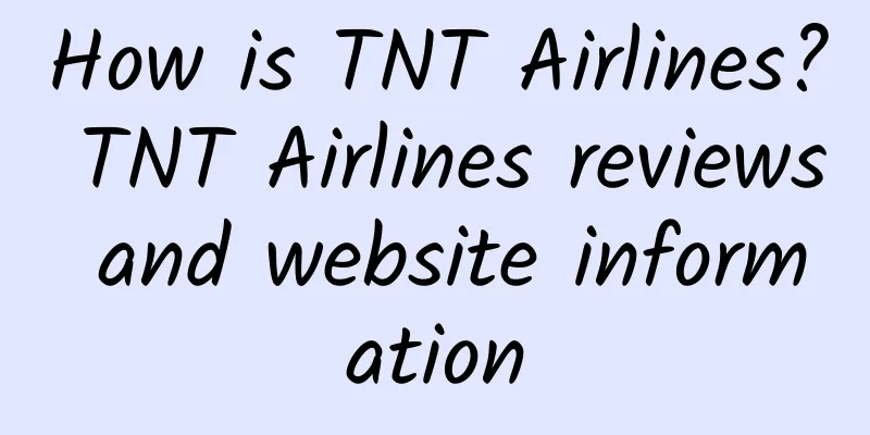 How is TNT Airlines? TNT Airlines reviews and website information