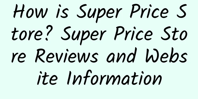How is Super Price Store? Super Price Store Reviews and Website Information