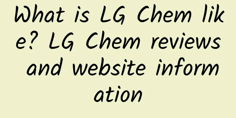 What is LG Chem like? LG Chem reviews and website information