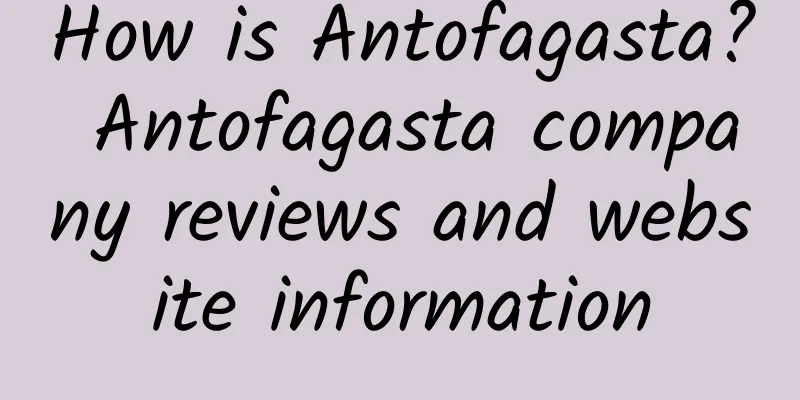 How is Antofagasta? Antofagasta company reviews and website information
