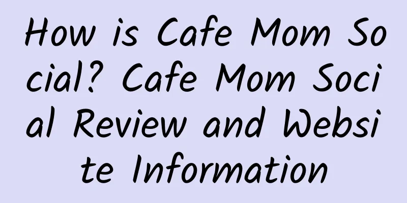 How is Cafe Mom Social? Cafe Mom Social Review and Website Information