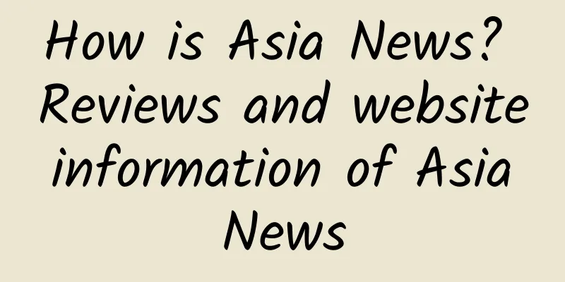 How is Asia News? Reviews and website information of Asia News