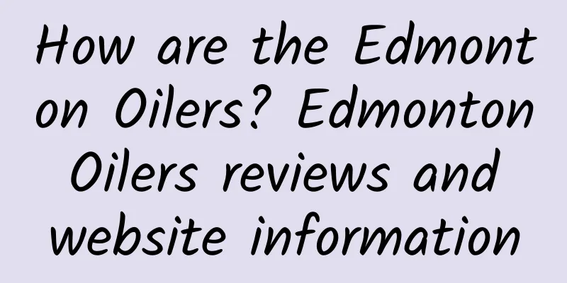 How are the Edmonton Oilers? Edmonton Oilers reviews and website information
