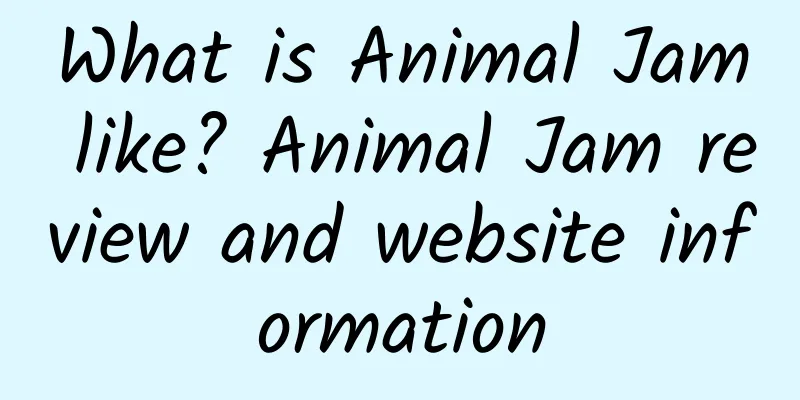 What is Animal Jam like? Animal Jam review and website information