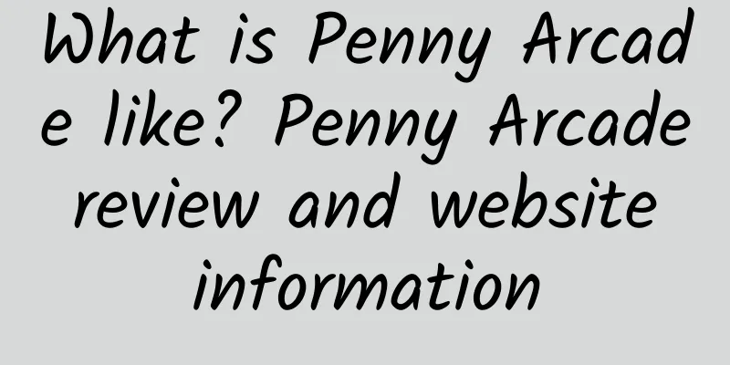 What is Penny Arcade like? Penny Arcade review and website information