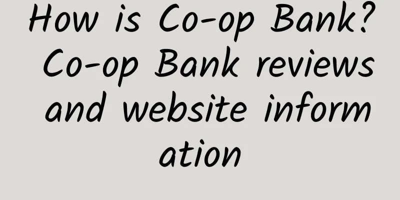 How is Co-op Bank? Co-op Bank reviews and website information