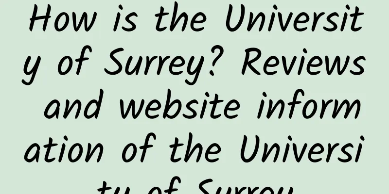 How is the University of Surrey? Reviews and website information of the University of Surrey
