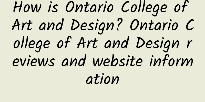 How is Ontario College of Art and Design? Ontario College of Art and Design reviews and website information
