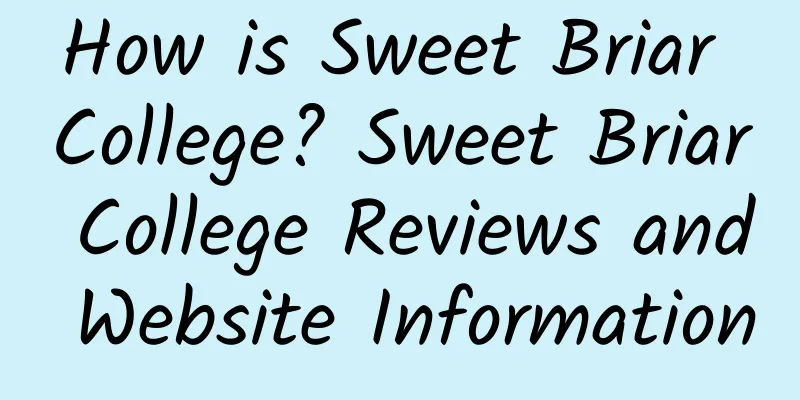 How is Sweet Briar College? Sweet Briar College Reviews and Website Information