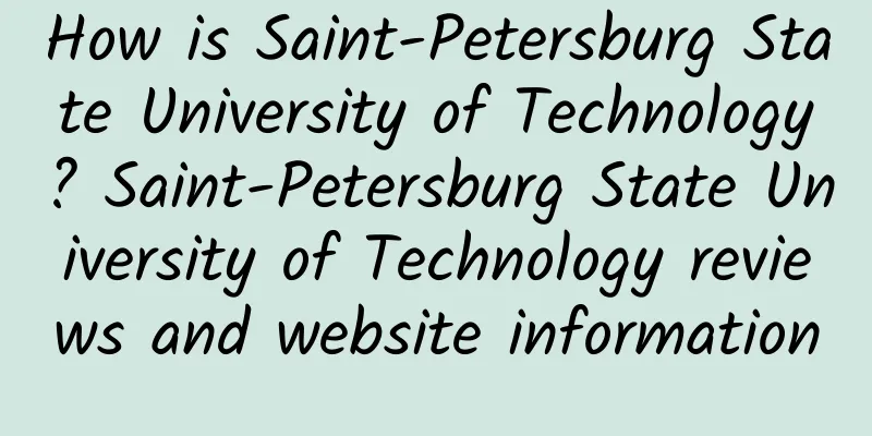 How is Saint-Petersburg State University of Technology? Saint-Petersburg State University of Technology reviews and website information