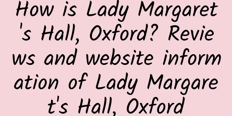 How is Lady Margaret's Hall, Oxford? Reviews and website information of Lady Margaret's Hall, Oxford