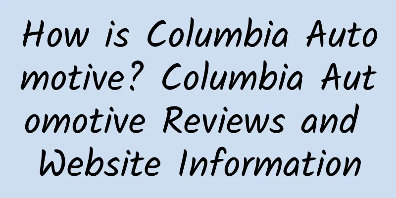 How is Columbia Automotive? Columbia Automotive Reviews and Website Information