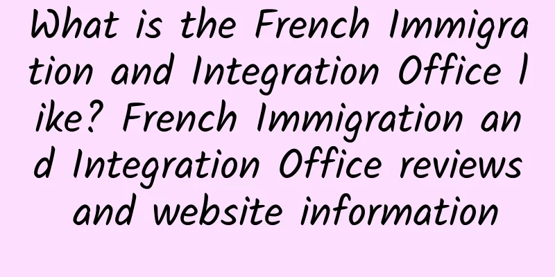 What is the French Immigration and Integration Office like? French Immigration and Integration Office reviews and website information