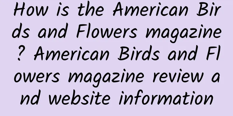 How is the American Birds and Flowers magazine? American Birds and Flowers magazine review and website information