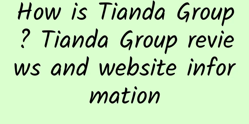 How is Tianda Group? Tianda Group reviews and website information