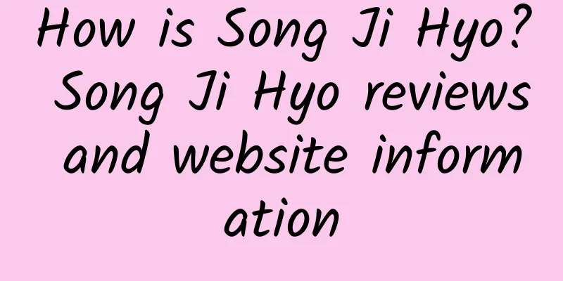 How is Song Ji Hyo? Song Ji Hyo reviews and website information