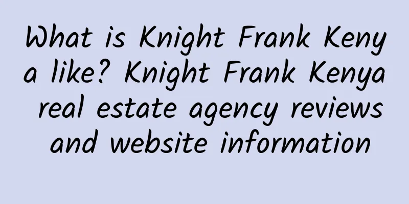 What is Knight Frank Kenya like? Knight Frank Kenya real estate agency reviews and website information