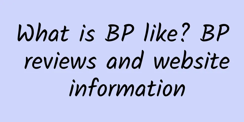 What is BP like? BP reviews and website information