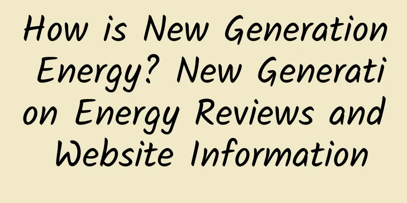 How is New Generation Energy? New Generation Energy Reviews and Website Information