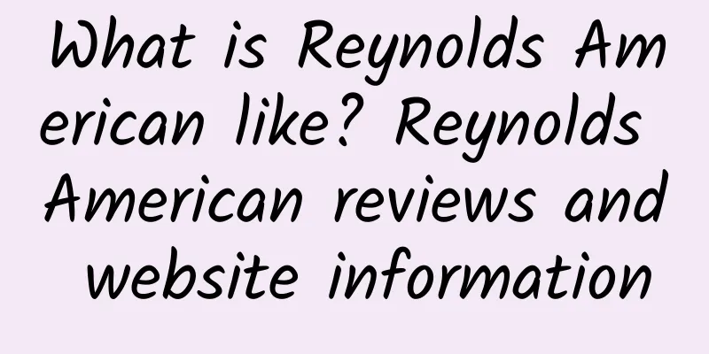 What is Reynolds American like? Reynolds American reviews and website information