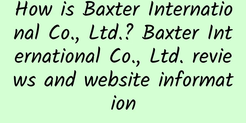 How is Baxter International Co., Ltd.? Baxter International Co., Ltd. reviews and website information