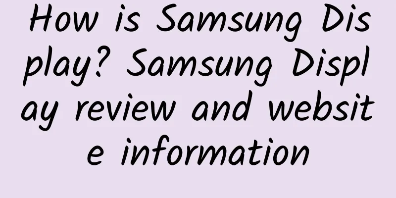 How is Samsung Display? Samsung Display review and website information
