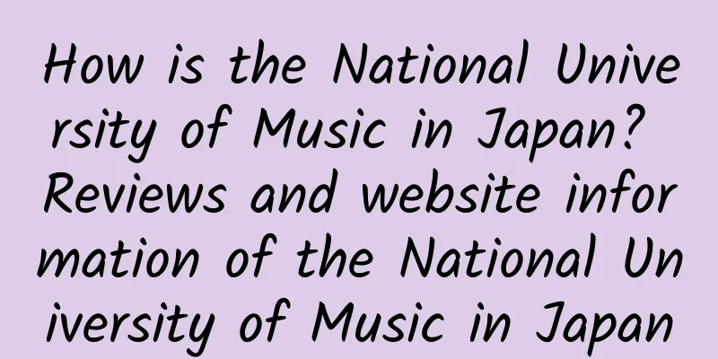 How is the National University of Music in Japan? Reviews and website information of the National University of Music in Japan