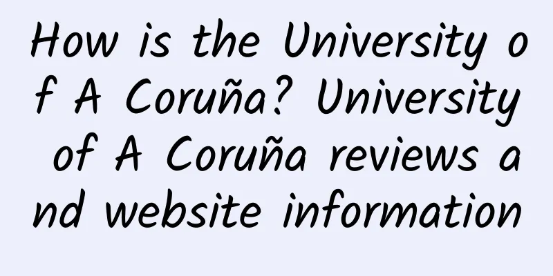 How is the University of A Coruña? University of A Coruña reviews and website information