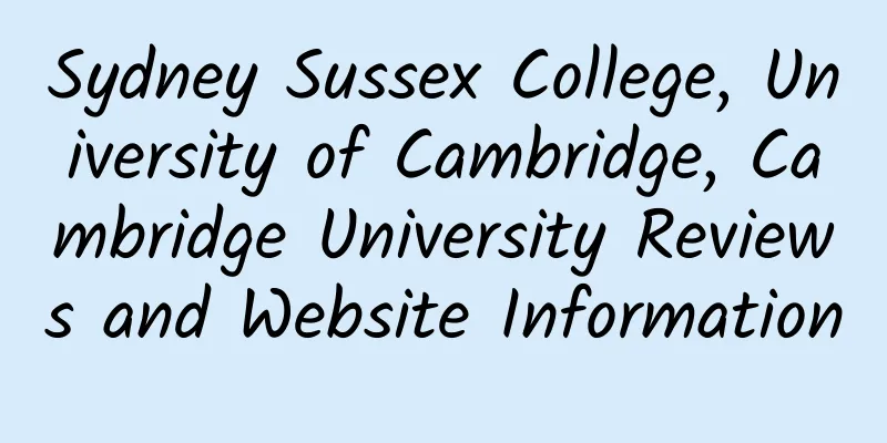 Sydney Sussex College, University of Cambridge, Cambridge University Reviews and Website Information