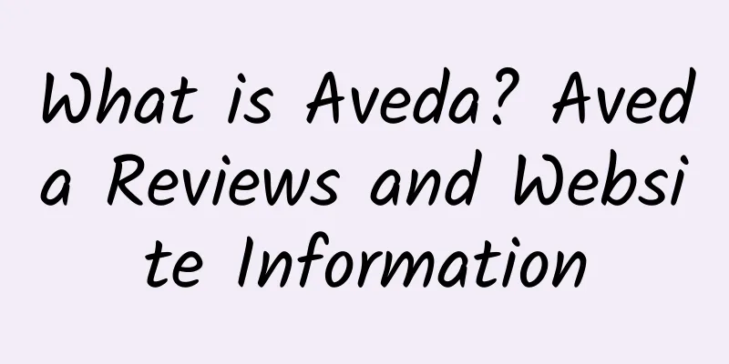 What is Aveda? Aveda Reviews and Website Information