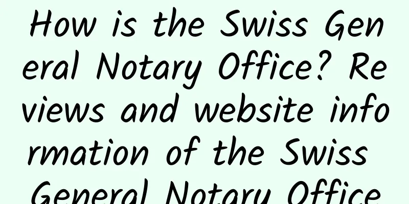 How is the Swiss General Notary Office? Reviews and website information of the Swiss General Notary Office
