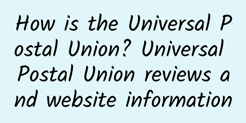 How is the Universal Postal Union? Universal Postal Union reviews and website information
