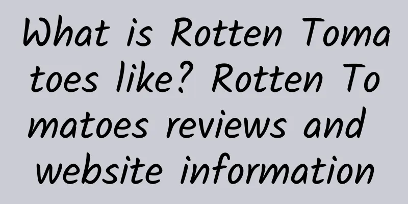 What is Rotten Tomatoes like? Rotten Tomatoes reviews and website information