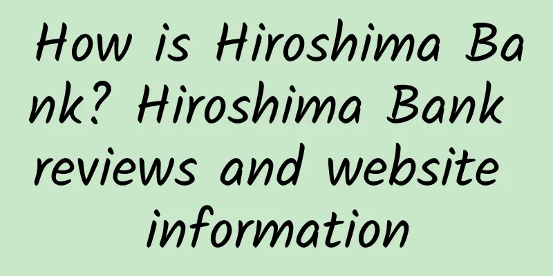 How is Hiroshima Bank? Hiroshima Bank reviews and website information
