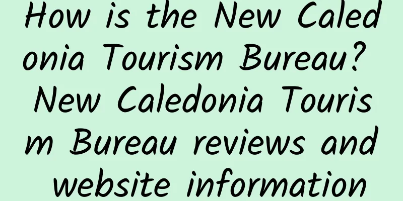 How is the New Caledonia Tourism Bureau? New Caledonia Tourism Bureau reviews and website information