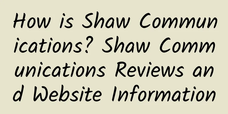 How is Shaw Communications? Shaw Communications Reviews and Website Information