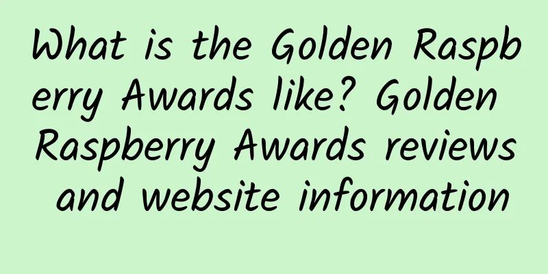 What is the Golden Raspberry Awards like? Golden Raspberry Awards reviews and website information