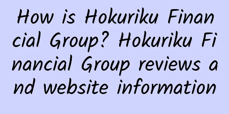 How is Hokuriku Financial Group? Hokuriku Financial Group reviews and website information