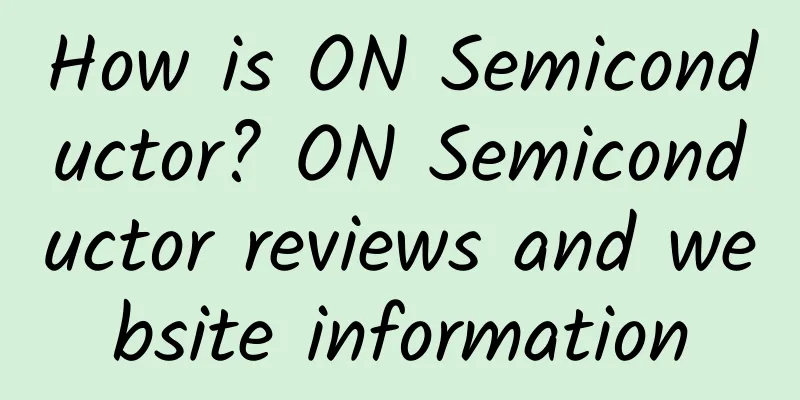 How is ON Semiconductor? ON Semiconductor reviews and website information