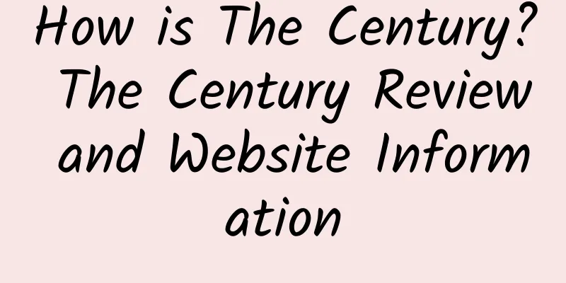 How is The Century? The Century Review and Website Information