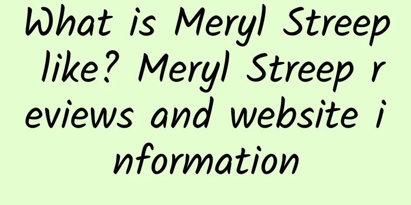 What is Meryl Streep like? Meryl Streep reviews and website information