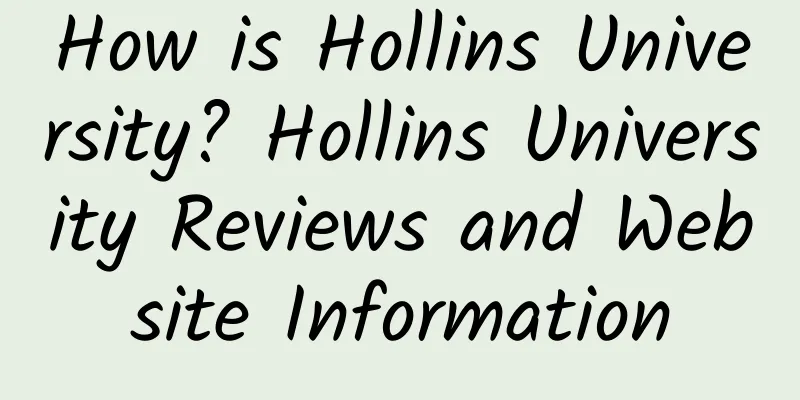 How is Hollins University? Hollins University Reviews and Website Information